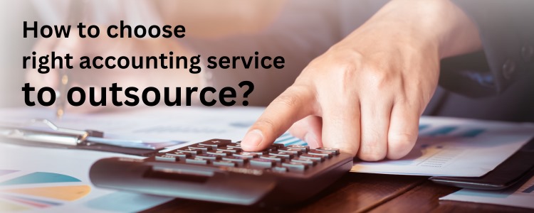 How to choose right accounting service to outsource